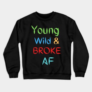 Young Wild and Broke AF Mug Crewneck Sweatshirt